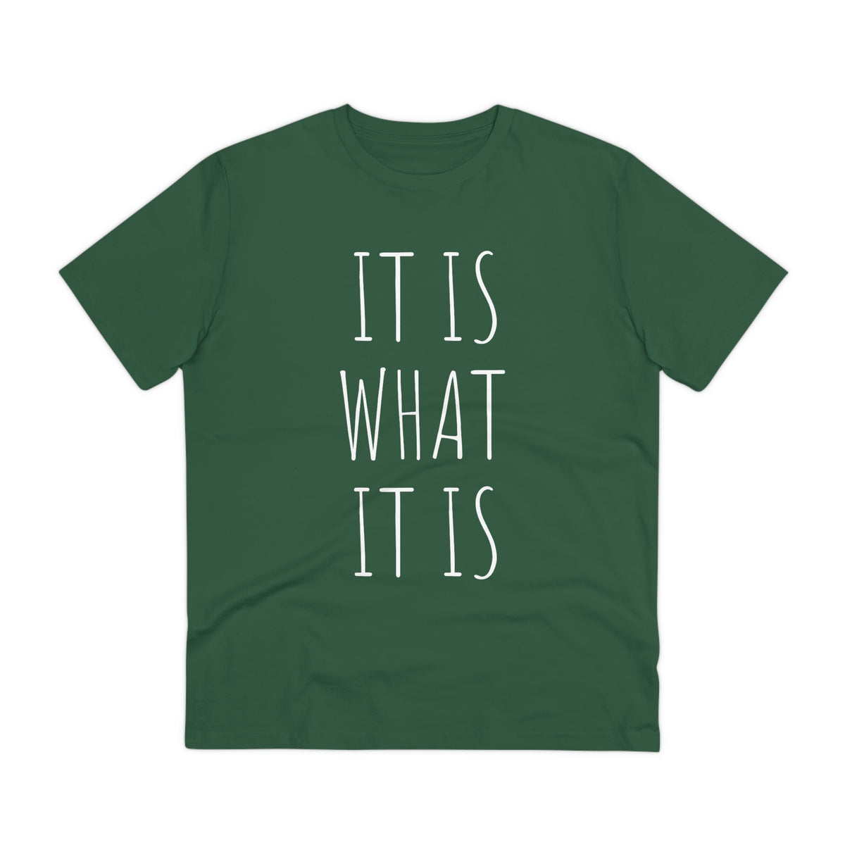 It is what it is Organic Creator T-shirt - Unisex