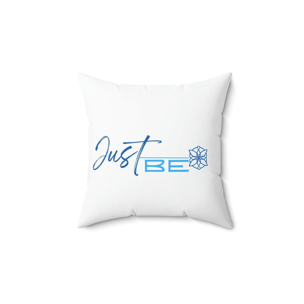 Just Be Spun Polyester Square Pillow
