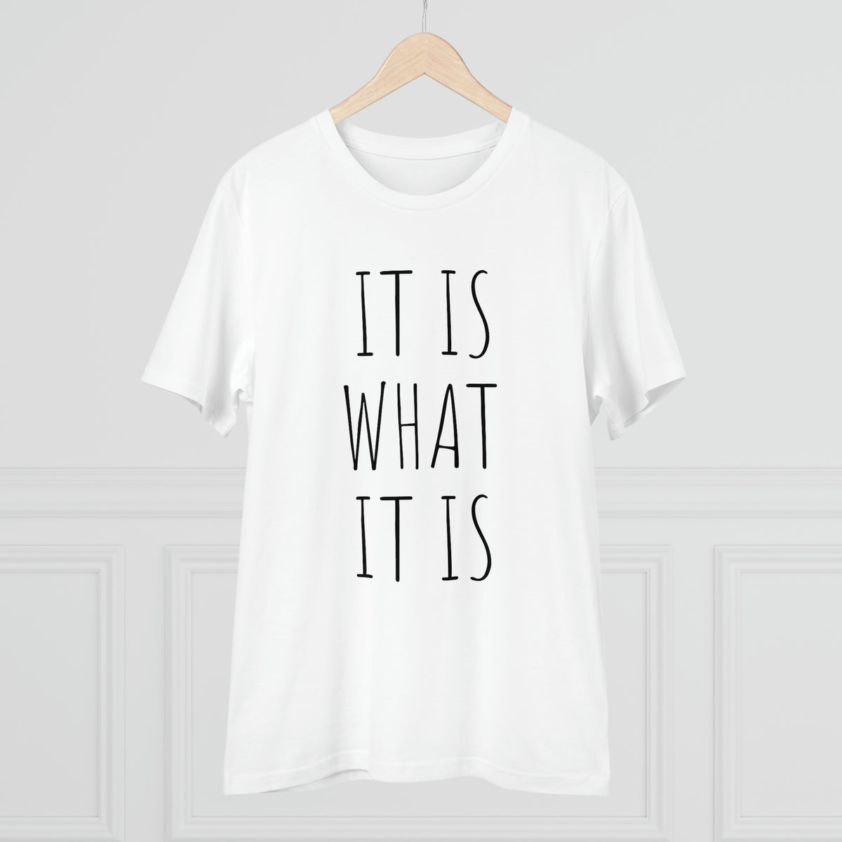 It is what it is Organic Creator T-shirt - Unisex
